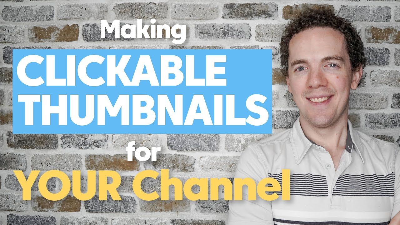 Making REALLY Clickable Thumbnails for YouTube – Full Guide