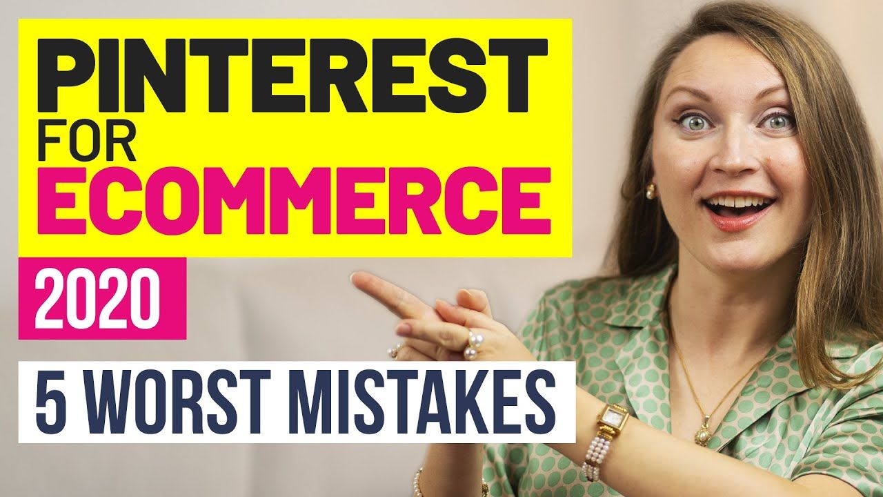 Pinterest for eCommerce 2020 – 5 WORST MISTAKES That Cost You Traffic and Sales