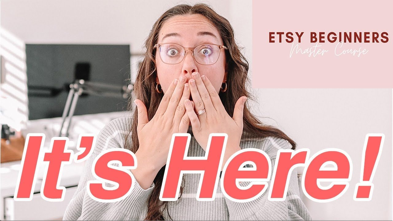 The Etsy Beginner’s Master Course Is Here! Learn More About What’s Included!