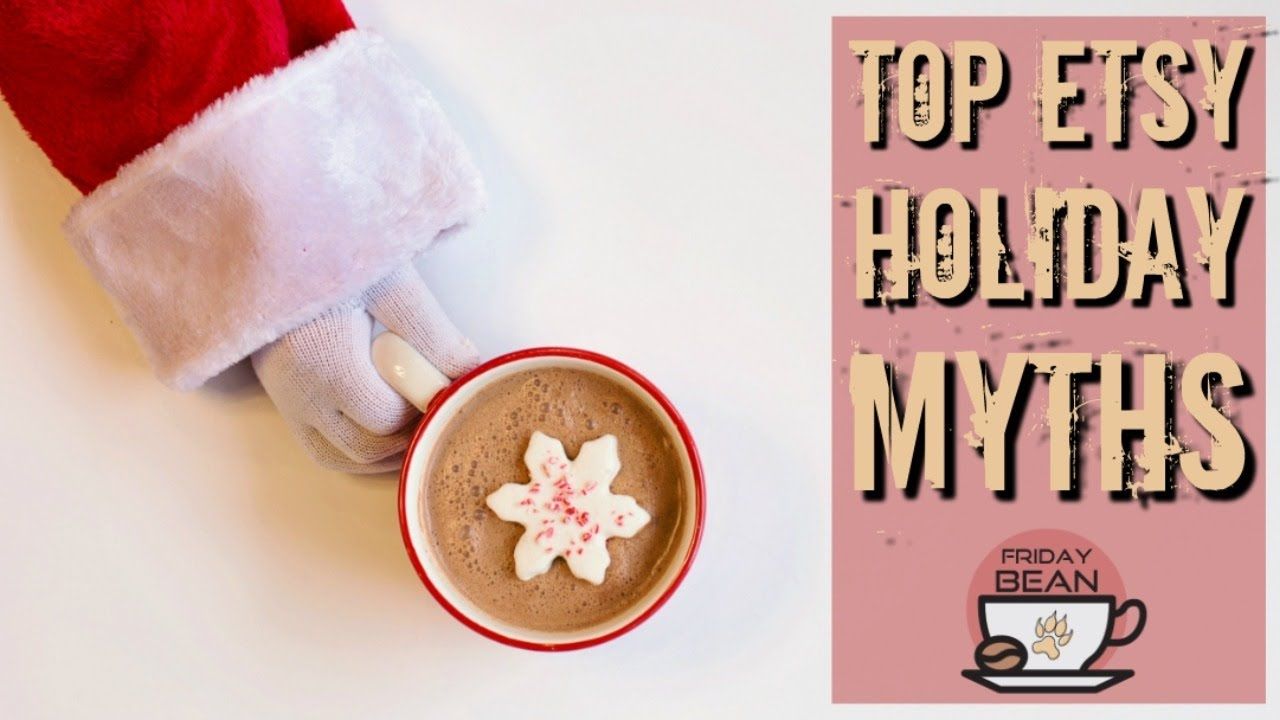 Top 7 Etsy Holiday Myths DEBUNKED in time for Black Friday – The Friday Bean Coffee Meet