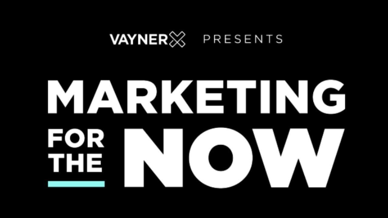 VaynerX Presents: Marketing for the Now Episode 25 with Gary Vaynerchuk