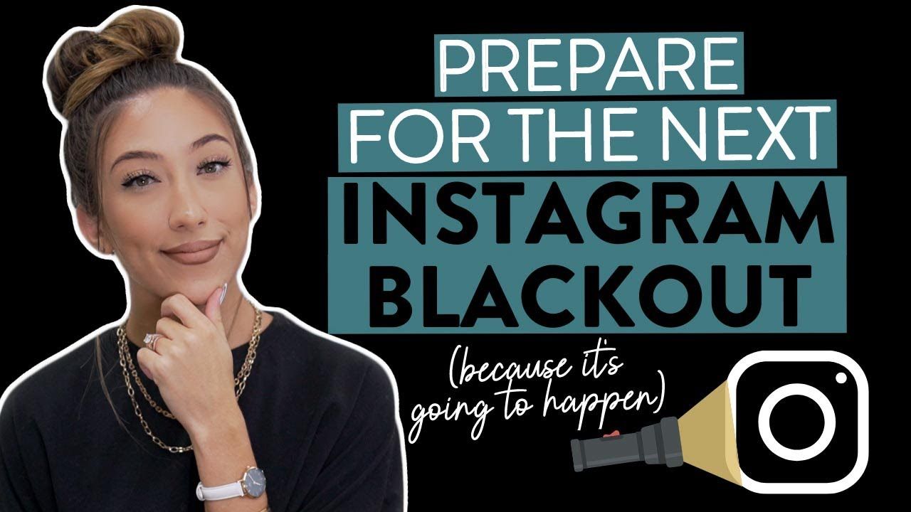 HOW TO PREPARE FOR THE NEXT INSTAGRAM BLACKOUT | Social Media and Influencer Tips