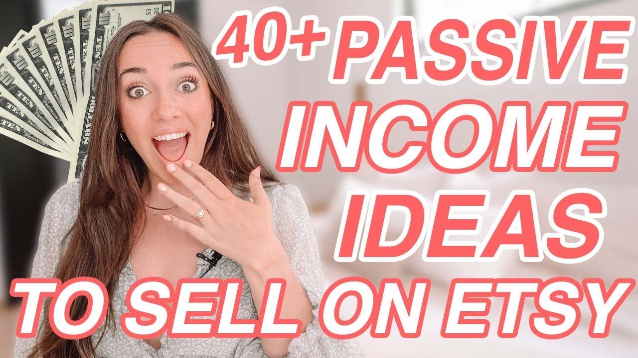 40+ Passive Income Ideas to Sell on Etsy