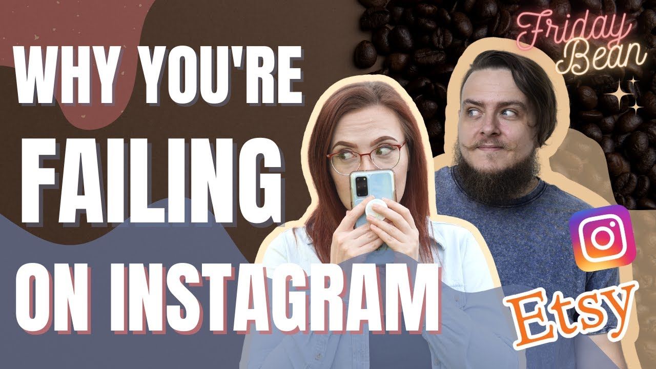 10 Reasons your Etsy Shop’s Instagram is Failing – The Friday Bean Coffee Meet
