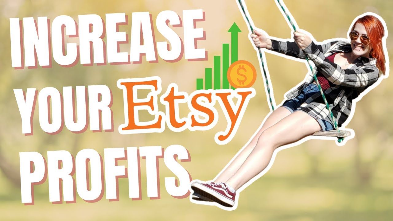 Increase Etsy Shop Profit TODAY – How to Make More Money on Etsy per Sale With These Hacks