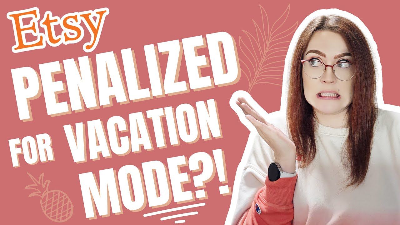 Is Etsy Penalizing Sellers for Going on Vacation Mode? 😬 Does Vacation Mode HURT Your Etsy Shop?