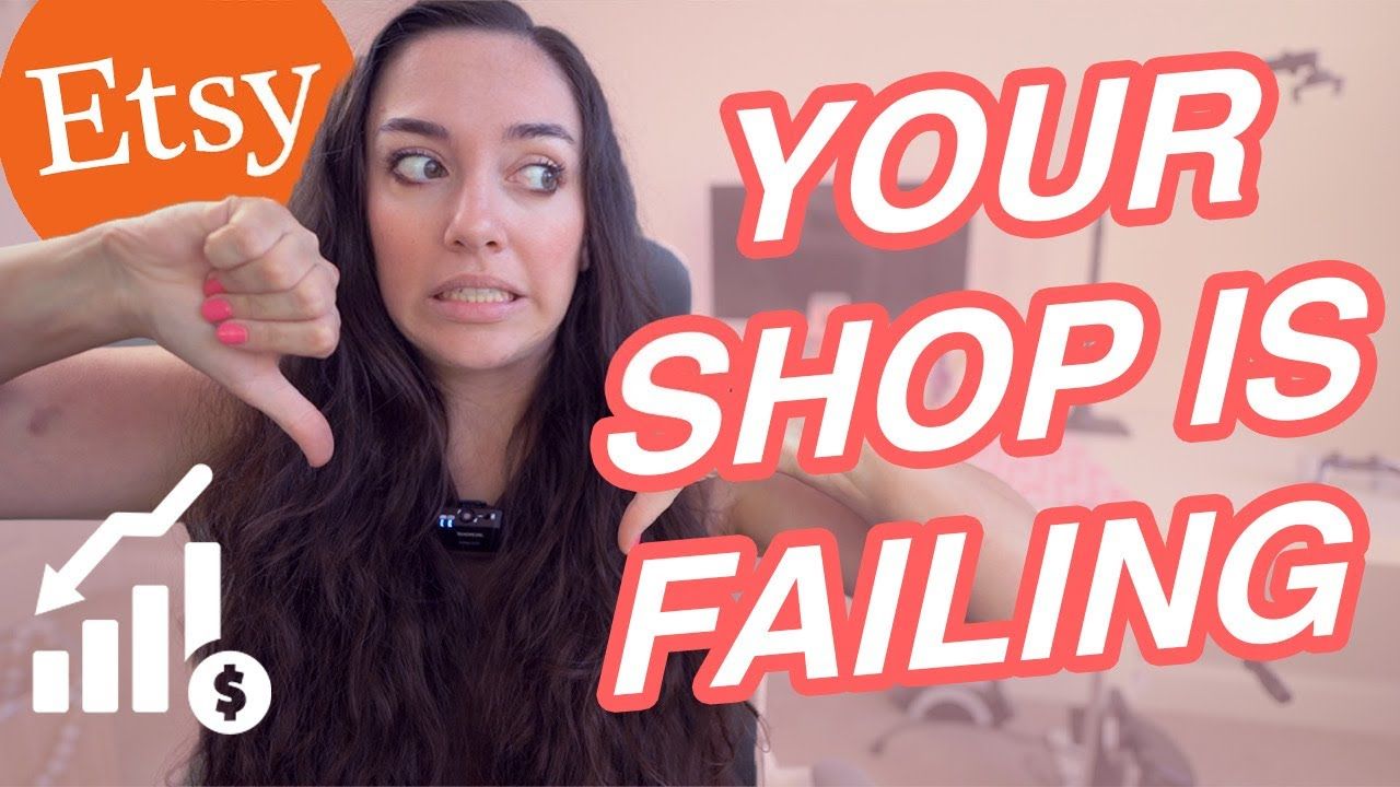 Here’s Why Your Etsy Shop is Failing – And How to Fix It