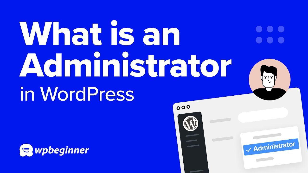 What is the Administrator in WordPress?